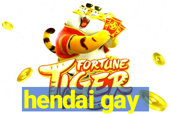 hendai gay